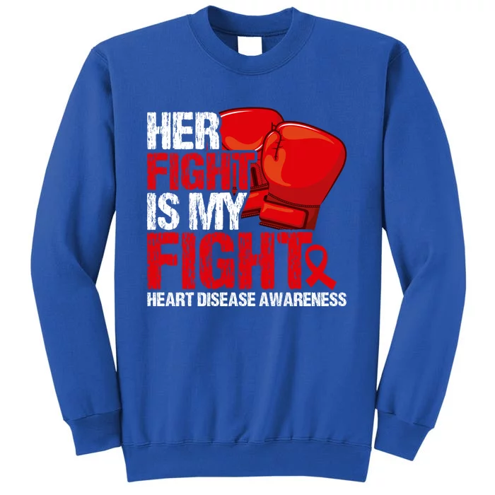 Her Fight Is My Fight Heart Disease Awareness Meaningful Gift Sweatshirt