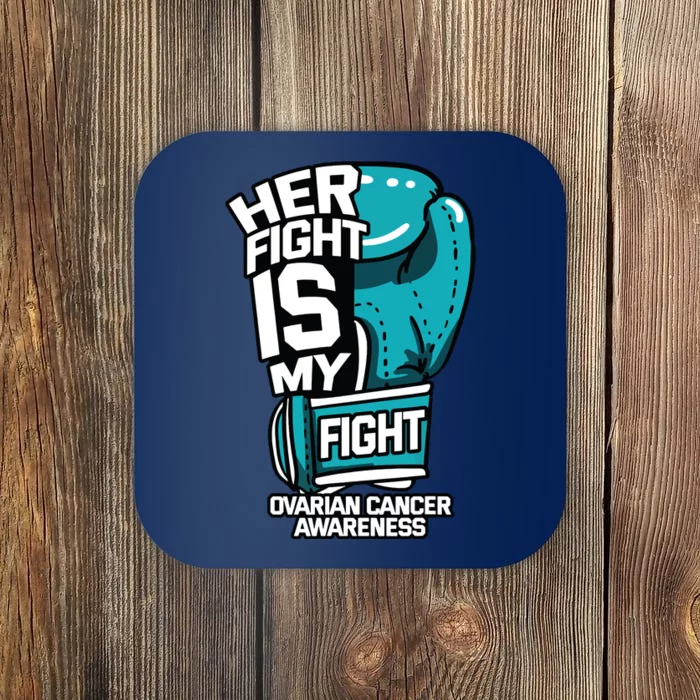 Her Fight Is My Fight Ovarian Cancer Awareness Teal Ribbon Coaster