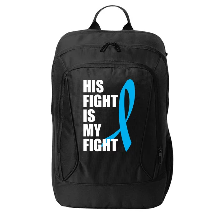 His Fight Is My Fight Novelty I Cancer Fight Warrior Gift Cute Gift City Backpack