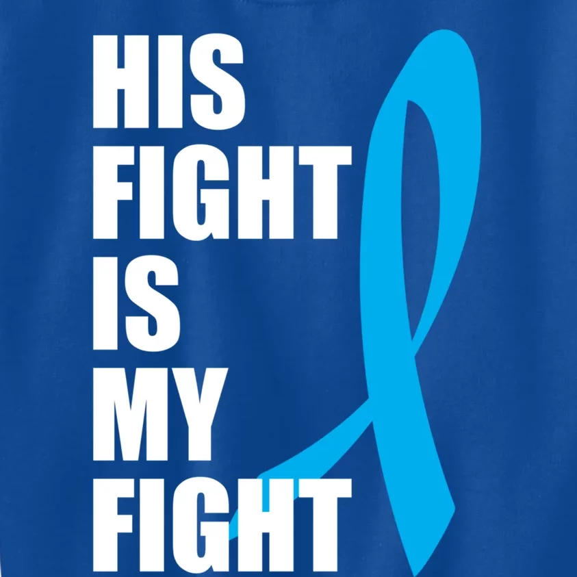 His Fight Is My Fight Novelty I Cancer Fight Warrior Gift Cute Gift Kids Sweatshirt