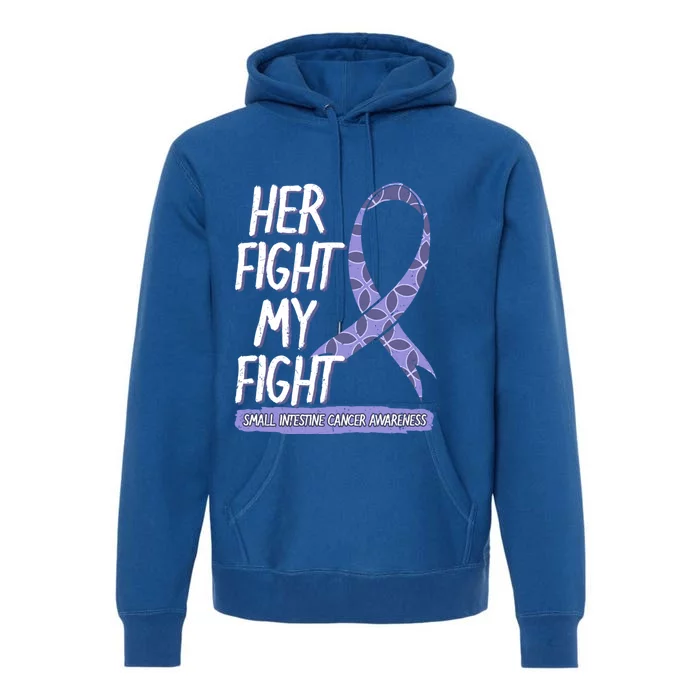 Her Fight Is My Fight Small Intestine Cancer Awareness Gift Premium Hoodie