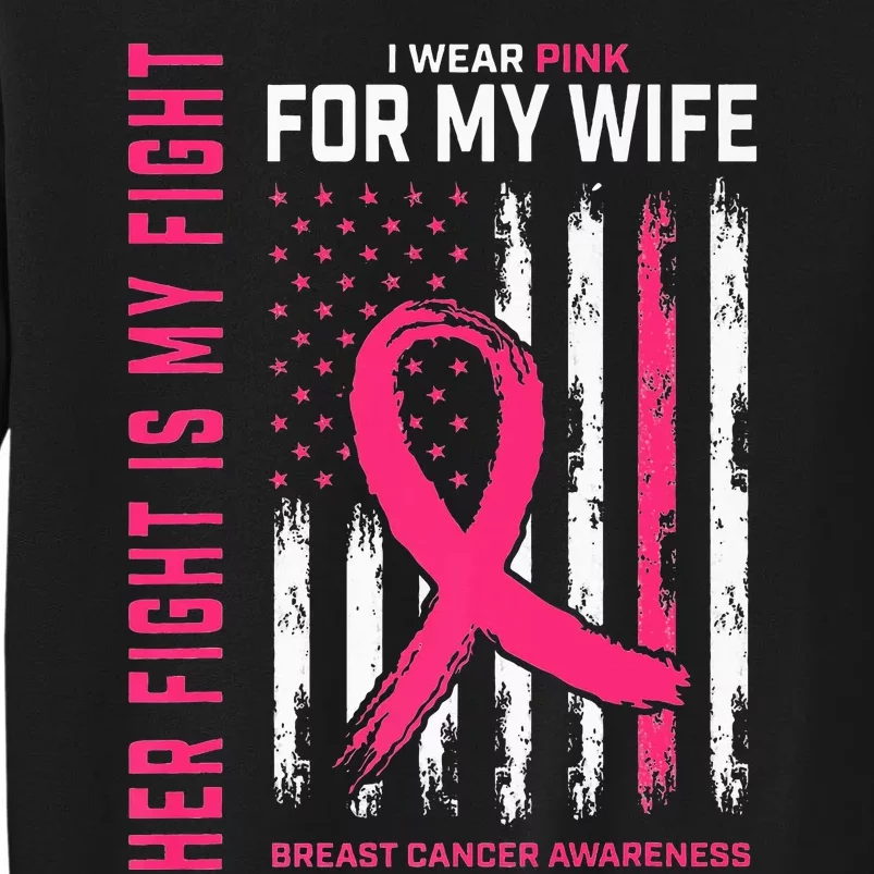 Her Fight Is My Fight I Wear P.I.N.K Wife Breast Cancer Tall Sweatshirt