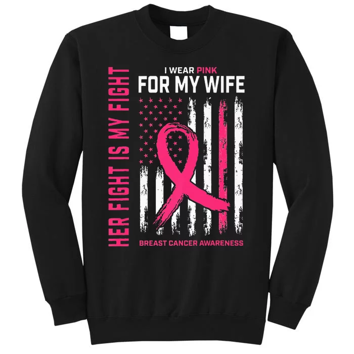 Her Fight Is My Fight I Wear P.I.N.K Wife Breast Cancer Tall Sweatshirt