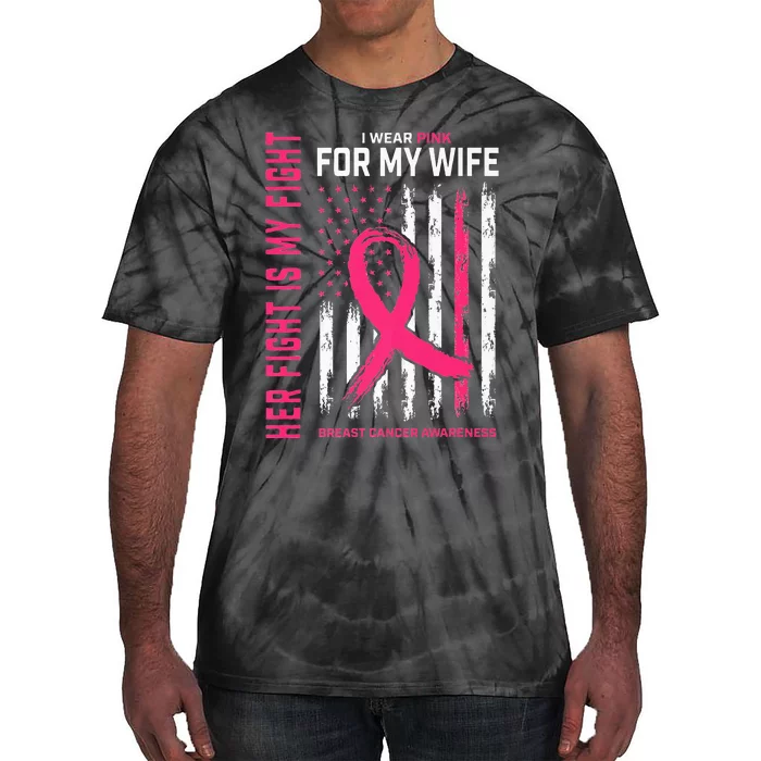 Her Fight Is My Fight I Wear P.I.N.K Wife Breast Cancer Tie-Dye T-Shirt