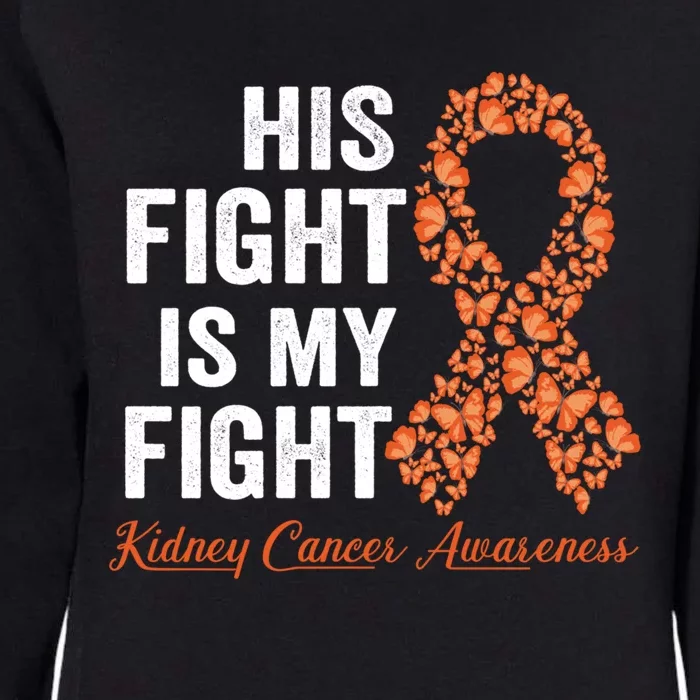 His Fight Is My Fight Orange Ribbon Kidney Cancer Awareness Gift Womens California Wash Sweatshirt