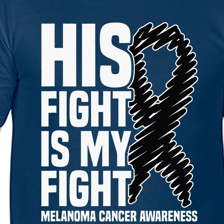 His Fight Is My Fight Black Ribbon Melanoma Cancer Awareness Comfort Colors T-Shirt