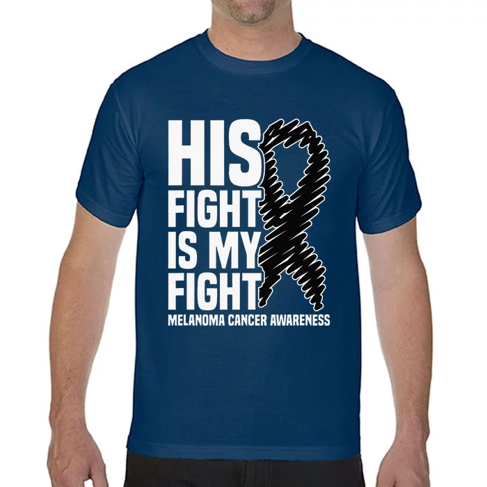 His Fight Is My Fight Black Ribbon Melanoma Cancer Awareness Comfort Colors T-Shirt