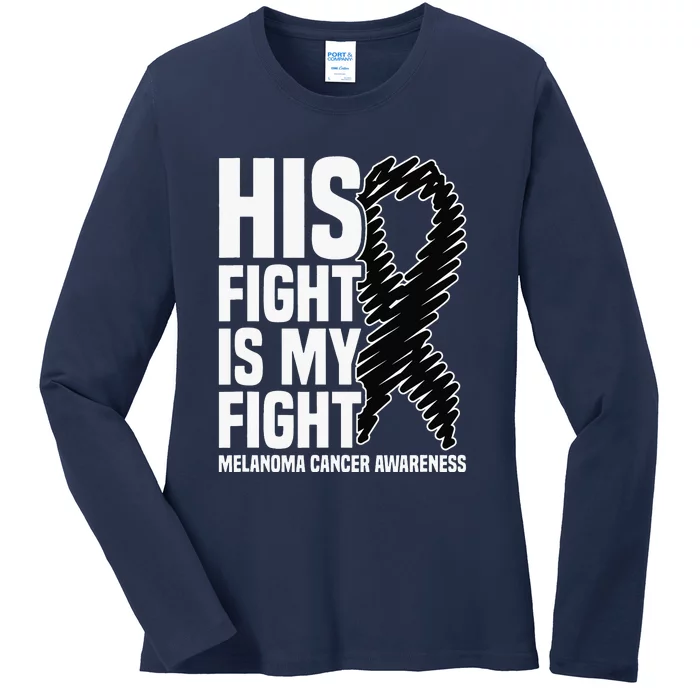 His Fight Is My Fight Black Ribbon Melanoma Cancer Awareness Ladies Long Sleeve Shirt