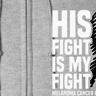 His Fight Is My Fight Black Ribbon Melanoma Cancer Awareness Full Zip Hoodie