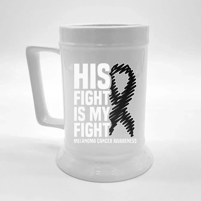 His Fight Is My Fight Black Ribbon Melanoma Cancer Awareness Front & Back Beer Stein