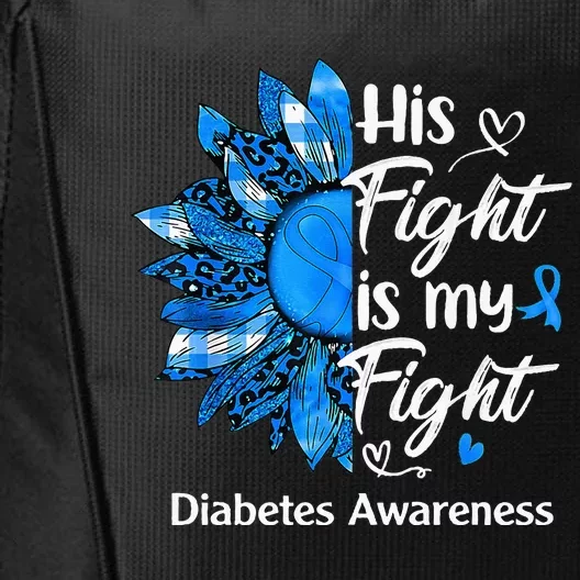 His Fight Is My Fight Sunflower Diabetes Awareness Support City Backpack