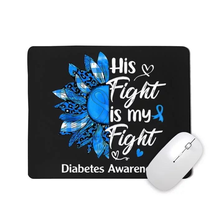 His Fight Is My Fight Sunflower Diabetes Awareness Support Mousepad