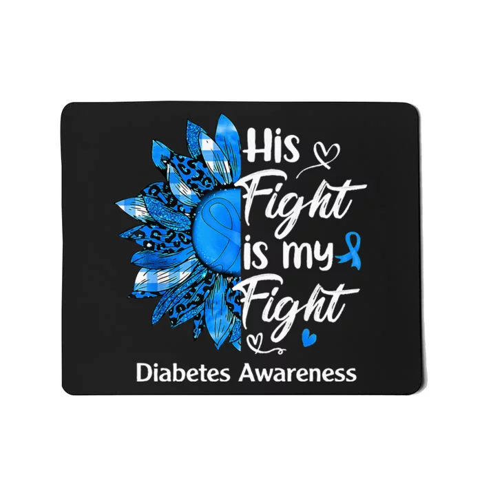 His Fight Is My Fight Sunflower Diabetes Awareness Support Mousepad