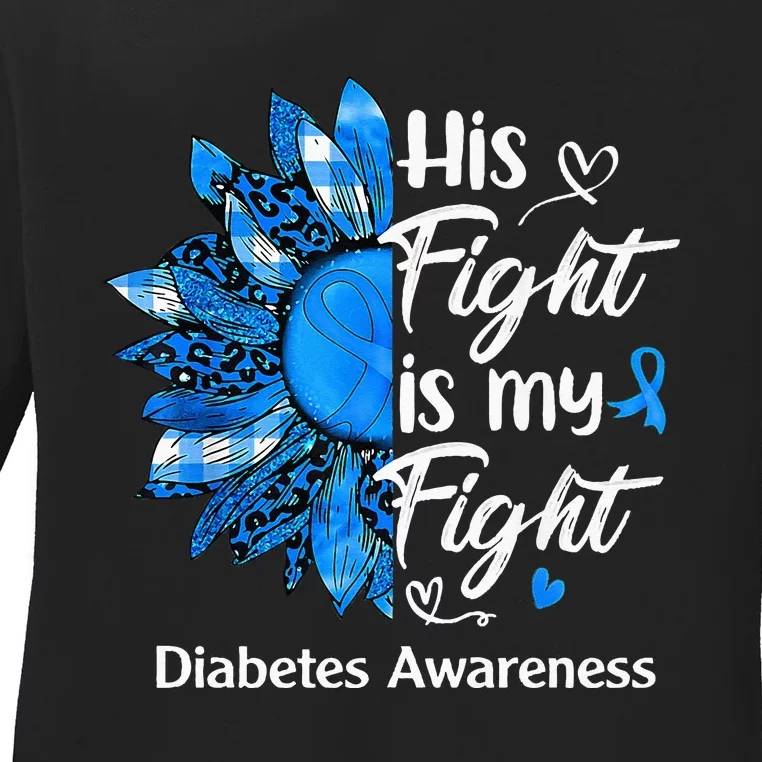 His Fight Is My Fight Sunflower Diabetes Awareness Support Ladies Long Sleeve Shirt