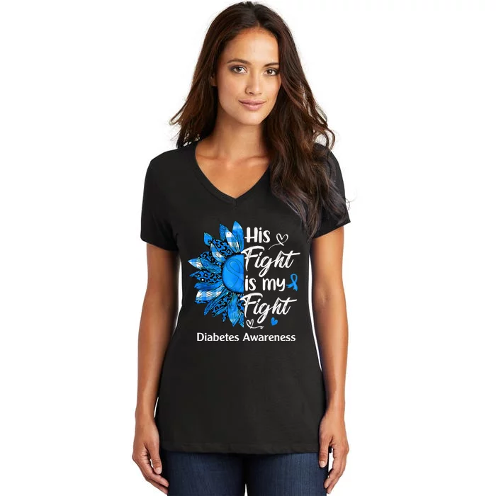 His Fight Is My Fight Sunflower Diabetes Awareness Support Women's V-Neck T-Shirt