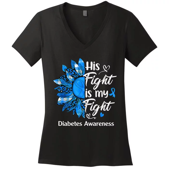 His Fight Is My Fight Sunflower Diabetes Awareness Support Women's V-Neck T-Shirt