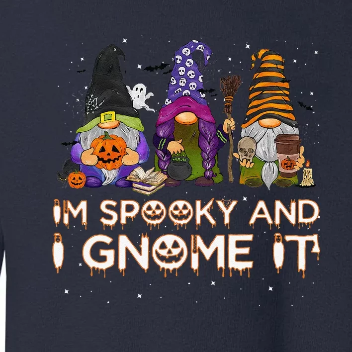 Halloween Funny Im Spooky And I Gnome It Cute Gnome Lover Toddler Sweatshirt