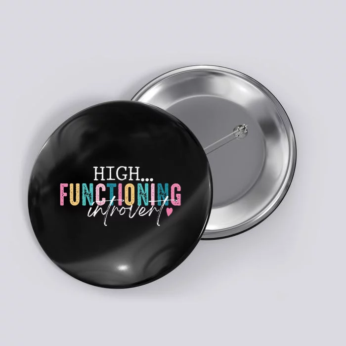 High Functioning Introvert Funny Humor Sarcastic Quote Button