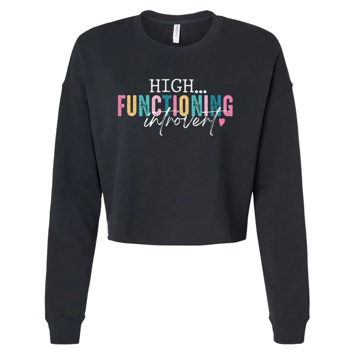 High Functioning Introvert Funny Humor Sarcastic Quote Cropped Pullover Crew