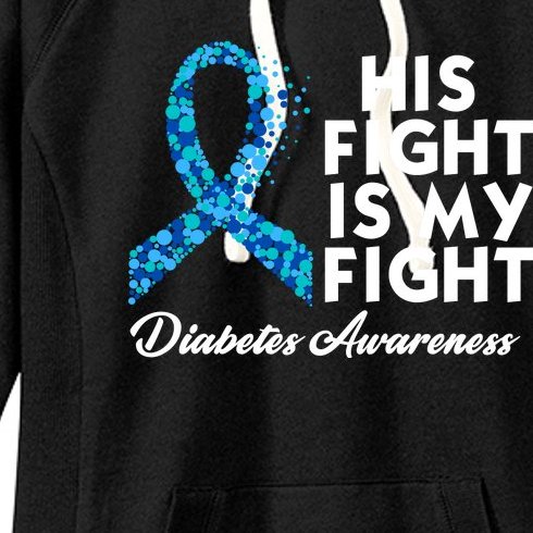 His Fight Is My Fight Diabetes Awareness Women's Fleece Hoodie