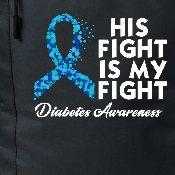 His Fight Is My Fight Diabetes Awareness Daily Commute Backpack