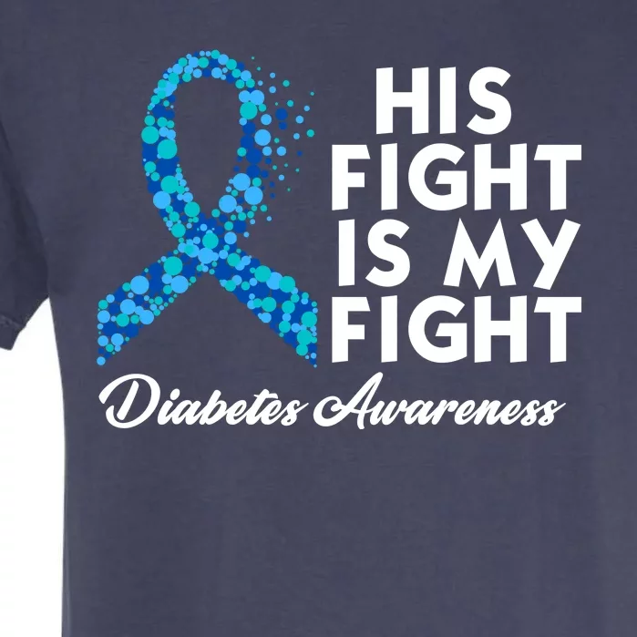 His Fight Is My Fight Diabetes Awareness Garment-Dyed Heavyweight T-Shirt