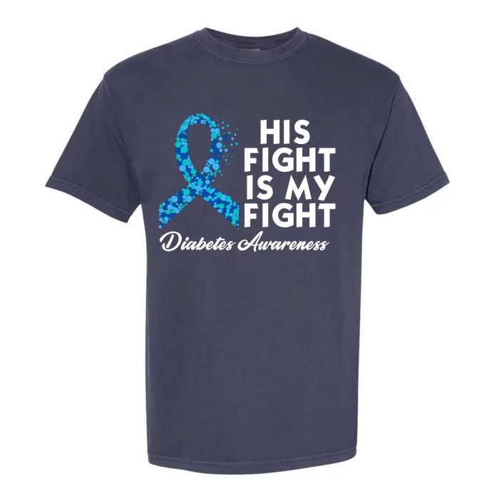 His Fight Is My Fight Diabetes Awareness Garment-Dyed Heavyweight T-Shirt