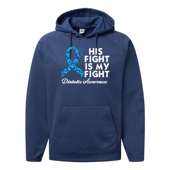 His Fight Is My Fight Diabetes Awareness Performance Fleece Hoodie