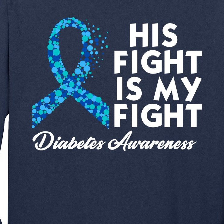 His Fight Is My Fight Diabetes Awareness Long Sleeve Shirt
