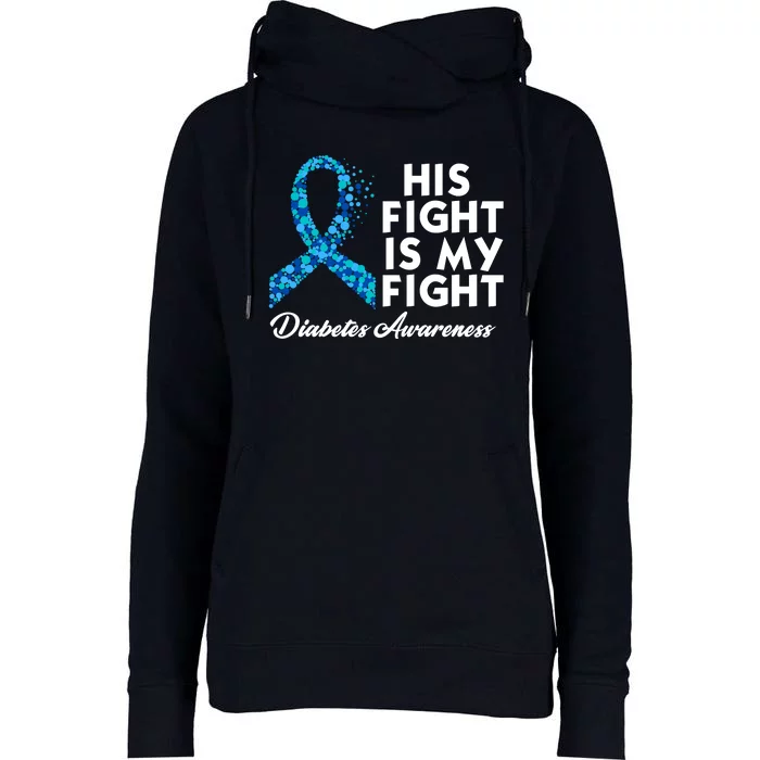 His Fight Is My Fight Diabetes Awareness Womens Funnel Neck Pullover Hood