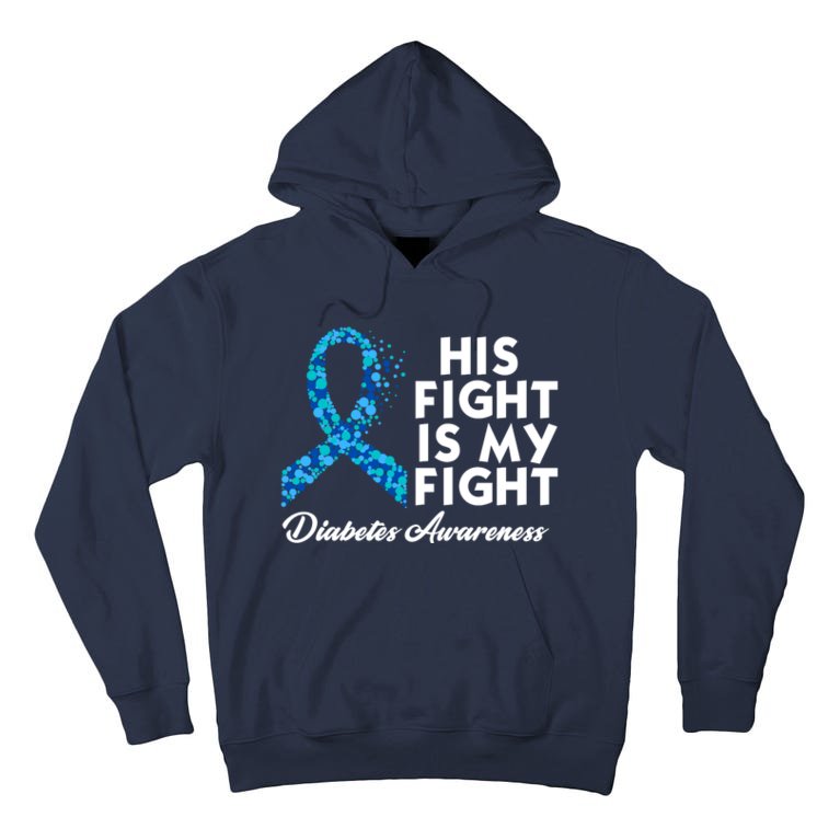 His Fight Is My Fight Diabetes Awareness Tall Hoodie