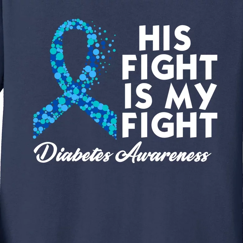 His Fight Is My Fight Diabetes Awareness Kids Long Sleeve Shirt