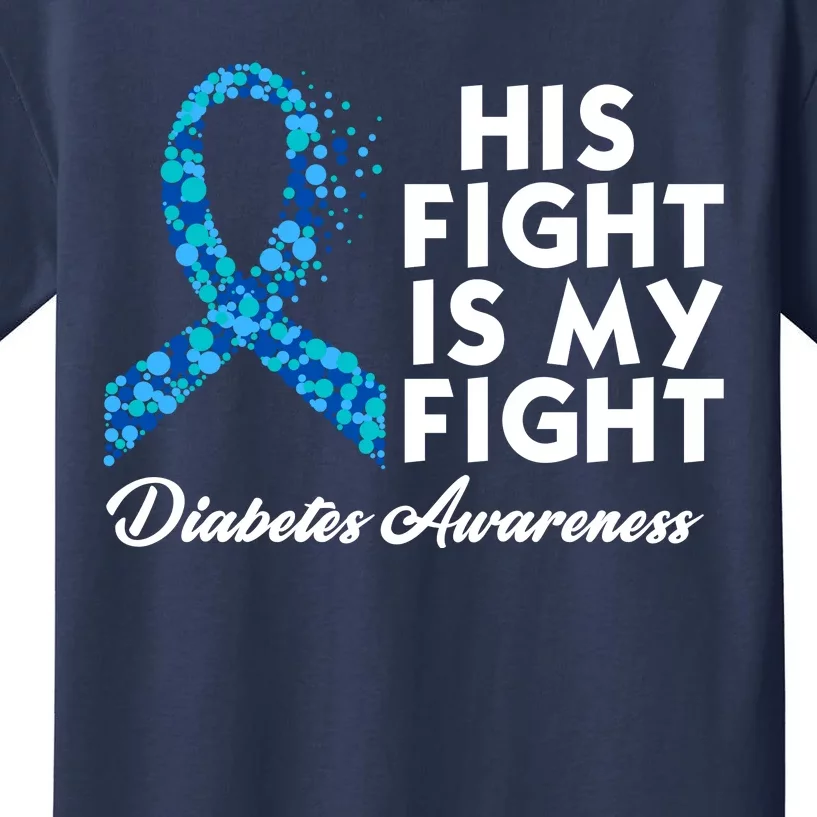 His Fight Is My Fight Diabetes Awareness Kids T-Shirt