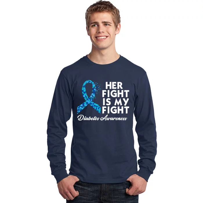 Her Fight Is My Fight Diabetes Awareness Tall Long Sleeve T-Shirt