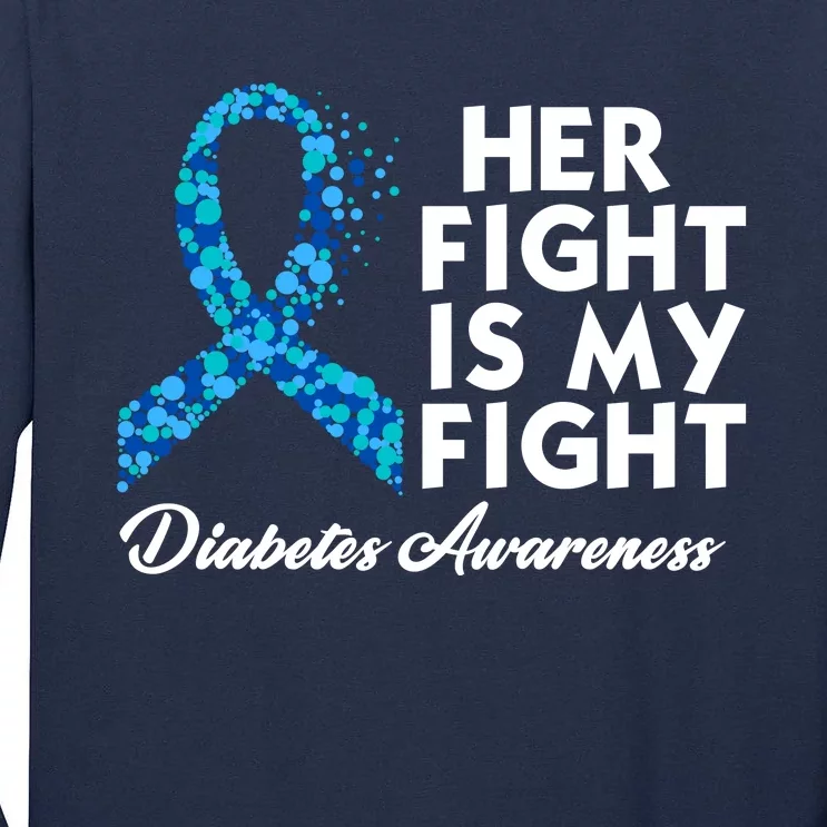 Her Fight Is My Fight Diabetes Awareness Tall Long Sleeve T-Shirt