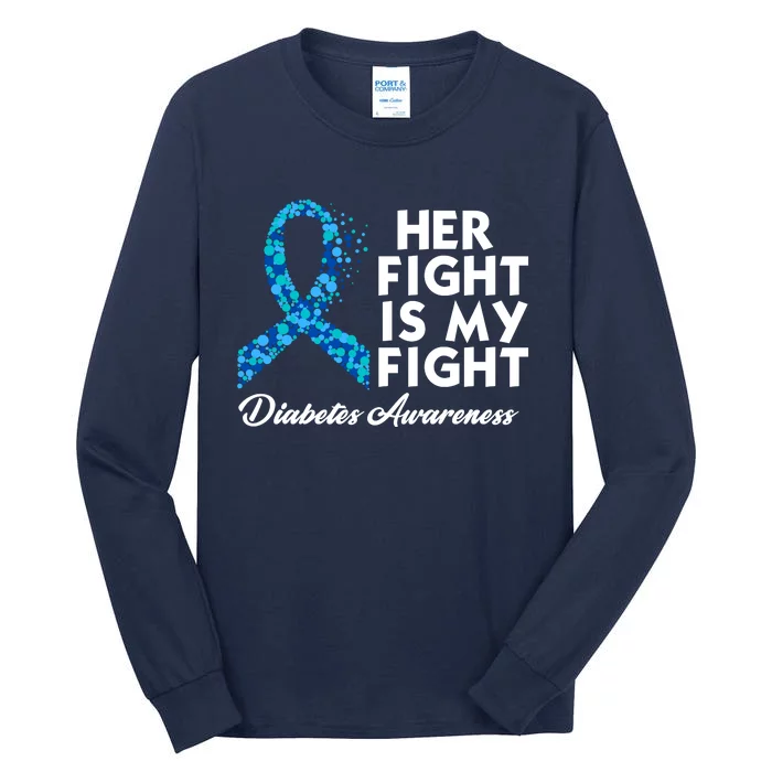 Her Fight Is My Fight Diabetes Awareness Tall Long Sleeve T-Shirt