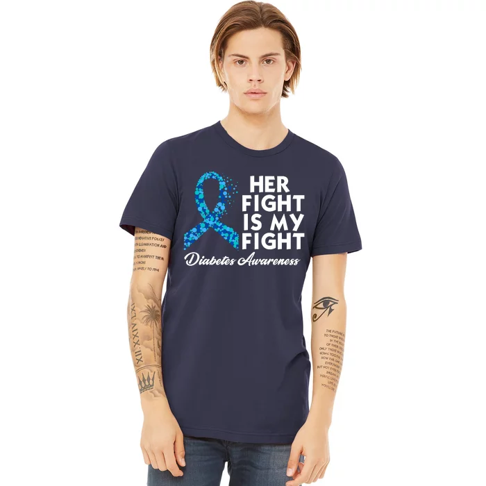 Her Fight Is My Fight Diabetes Awareness Premium T-Shirt