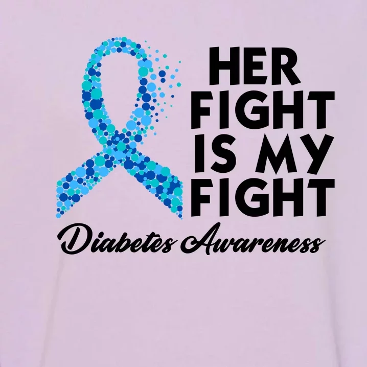 Her Fight Is My Fight Diabetes Awareness Garment-Dyed Sweatshirt