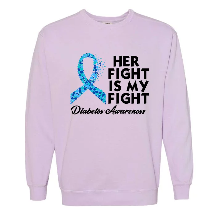 Her Fight Is My Fight Diabetes Awareness Garment-Dyed Sweatshirt