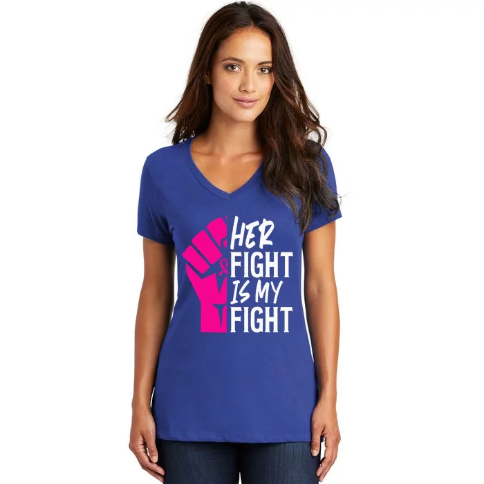 Her Fight Is My Fight Breast Cancer Awareness Family Support Women's V-Neck T-Shirt