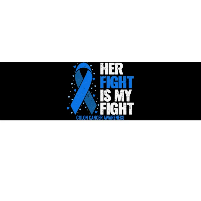 Her Fight Is My Fight Colon Cancer Awareness Bumper Sticker