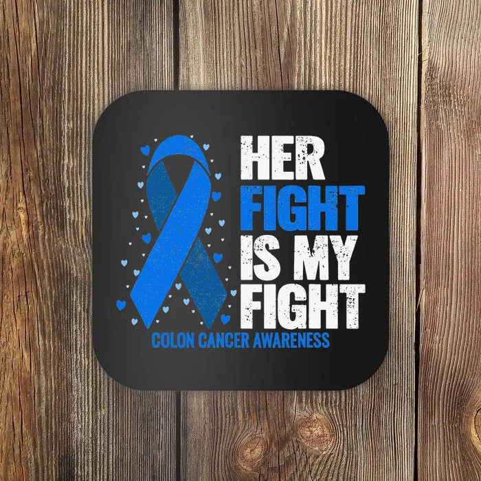 Her Fight Is My Fight Colon Cancer Awareness Coaster