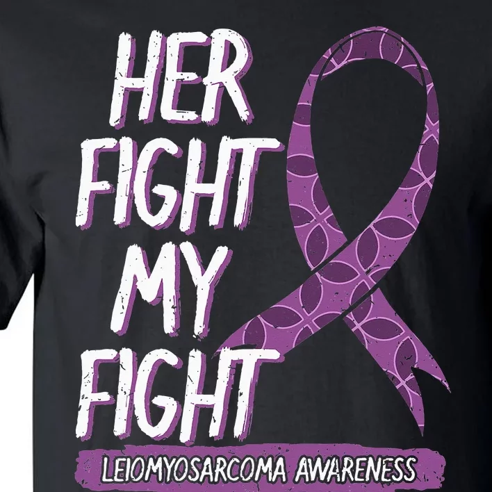 Her Fight Is My Fight Leiomyosarcoma Rare Cancer LMS Gift Tall T-Shirt