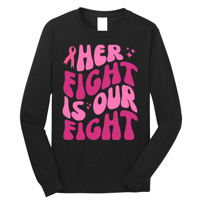 Her Fight Is Our Fight Breast Cancer Awareness Long Sleeve Shirt