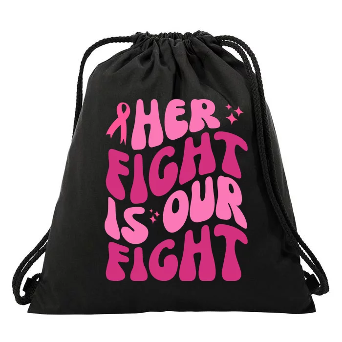 Her Fight Is Our Fight Breast Cancer Awareness Drawstring Bag