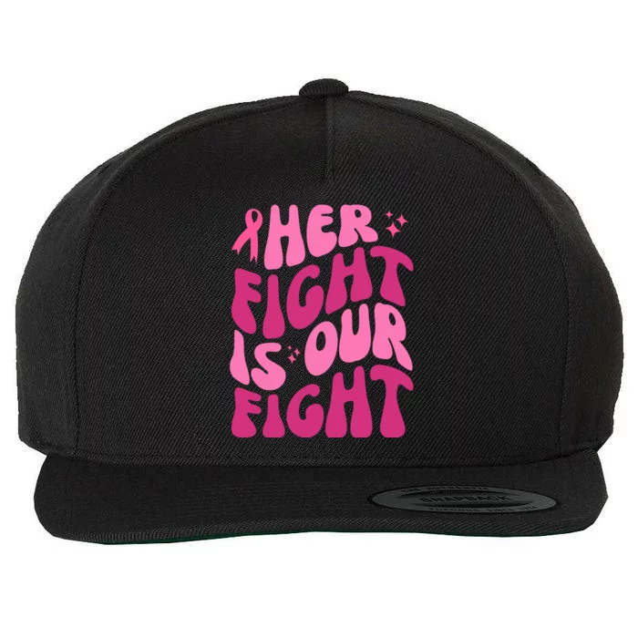 Her Fight Is Our Fight Breast Cancer Awareness Wool Snapback Cap