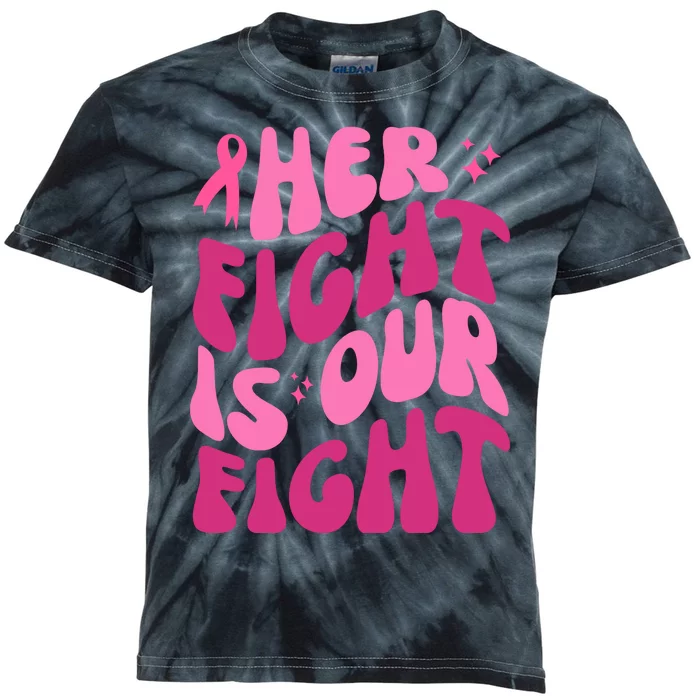 Her Fight Is Our Fight Breast Cancer Awareness Kids Tie-Dye T-Shirt