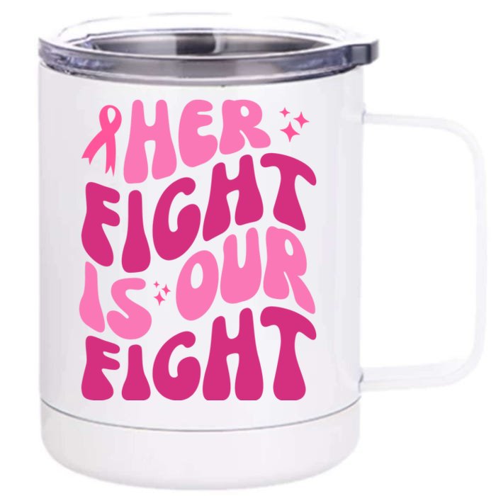 Her Fight Is Our Fight Breast Cancer Awareness Front & Back 12oz Stainless Steel Tumbler Cup