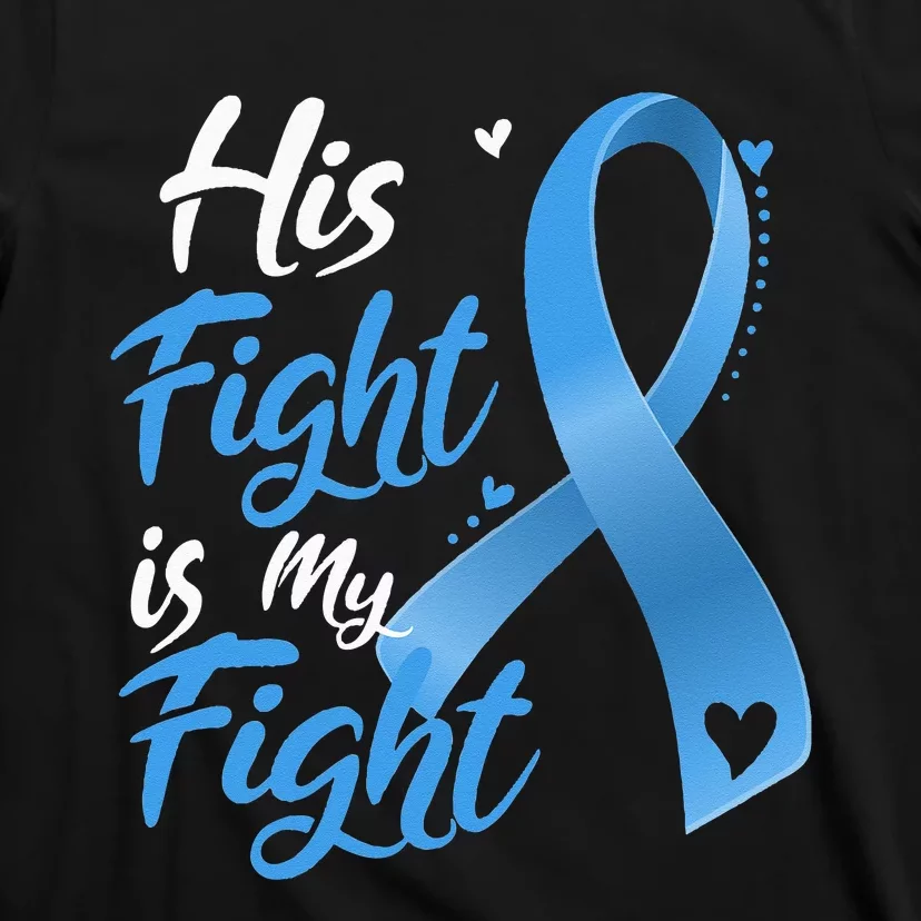 His Fight Is My Fight Prostate Cancer Awareness Month Ribbon T-Shirt