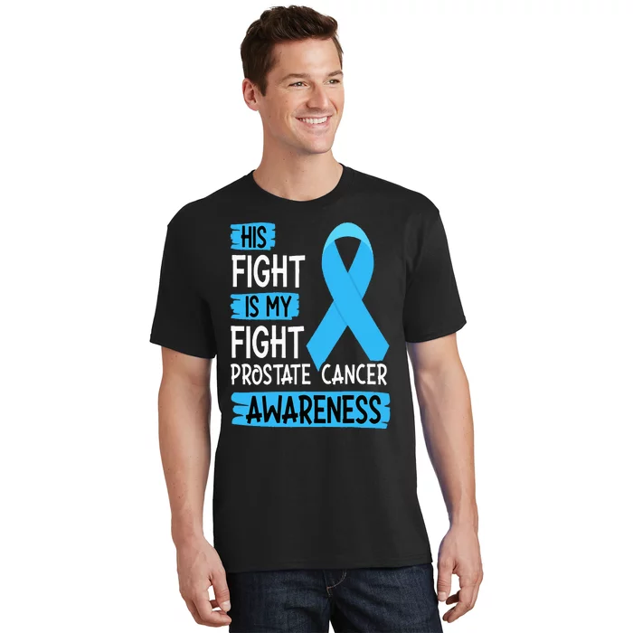 His Fight Is My Fight Prostate Cancer Awareness Support T-Shirt